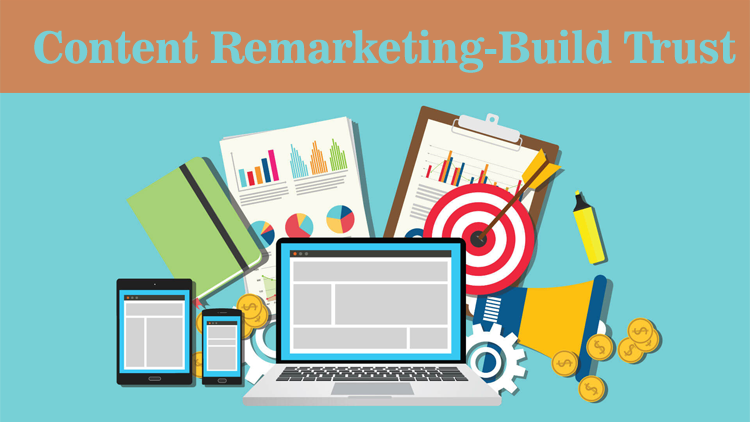 Content Remarketing – Build Trust