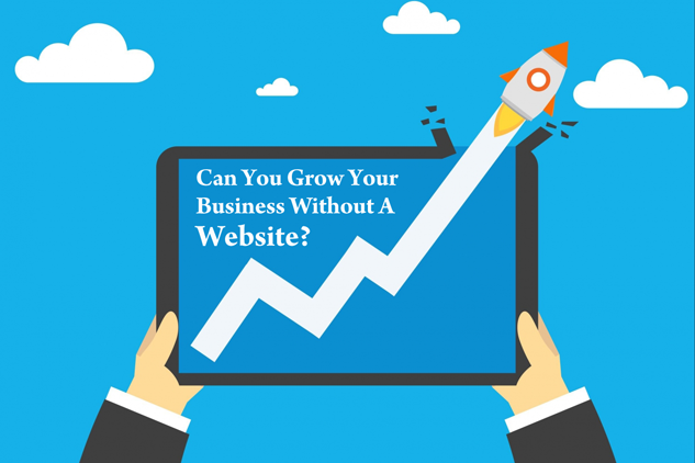 CAN YOU GROW YOUR BUSINESS WITHOUT A WEBSITE