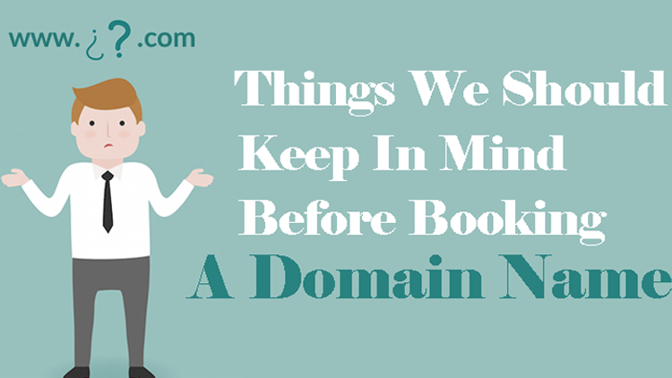 Things We Should Keep In Mind Before Booking A Domain Name