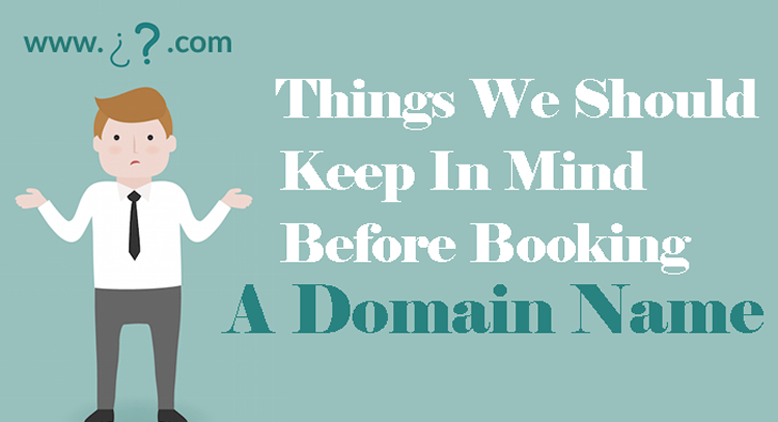 THINGS WE SHOULD KEEP IN MIND BEFORE BOOKING A DOMAIN NAME